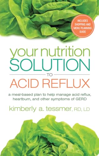 Beispielbild fr Your Nutrition Solution to Acid Reflux : A Meal-Based Plan to Help Manage Acid Reflux, Heartburn, and Other Symptoms of GERD zum Verkauf von Better World Books