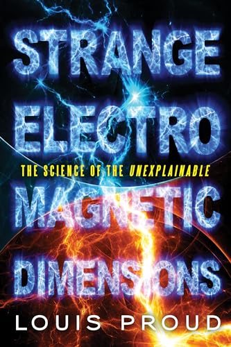 Beispielbild fr Strange Electromagnetic Dimensions: The Science of the Unexplainable zum Verkauf von ThriftBooks-Dallas