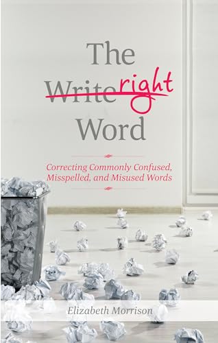 Imagen de archivo de The Right Word: Correcting Commonly Confused, Misspelled, and Misused Words a la venta por Blue Vase Books