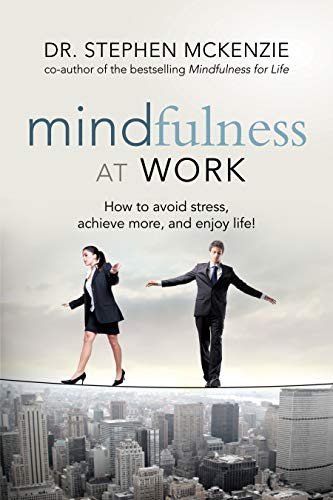 9781601633361: Mindfulness at Work: How to Avoid Stress, Achieve More, and Enjoy Life!