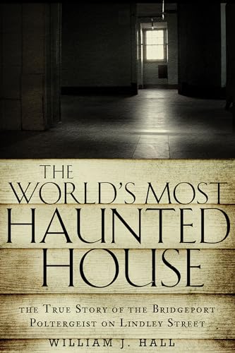 Beispielbild fr The World's Most Haunted House: The True Story of The Bridgeport Poltergeist on Lindley Street zum Verkauf von BooksRun