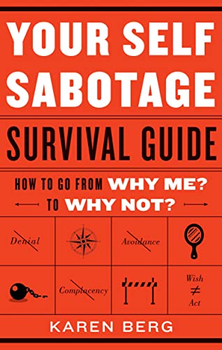 Beispielbild fr Your Self-Sabotage Survival Guide: How to Go From Why Me? to Why Not? zum Verkauf von Wonder Book