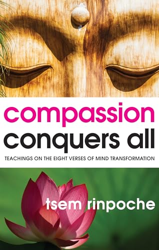 Beispielbild fr Compassion Conquers All: Teachings on the Eight Verses of Mind Transformation zum Verkauf von Books From California