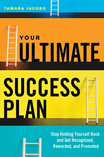 Beispielbild fr Your Ultimate Success Plan : Stop Holding Yourself Back and Get Recognized, Rewarded and Promoted zum Verkauf von Better World Books