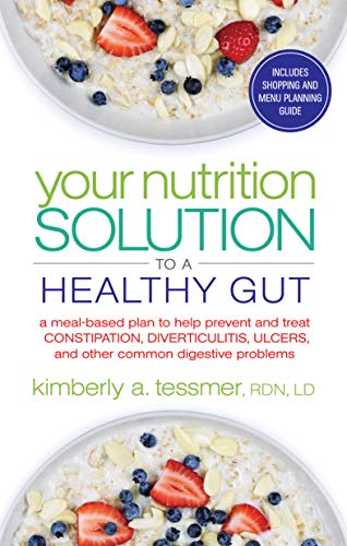 Beispielbild fr Your Nutrition Solution to a Healthy Gut: A Meal-Based Plan to Help Prevent and Treat Constipation, Diverticulitis, Ulcers, and Other Common Digestive Problems zum Verkauf von Wonder Book