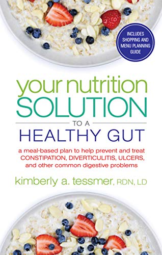 9781601633682: Your Nutrition Solution to a Healthy Gut: A Meal-Based Plan to Help Prevent and Treat Constipation, Diverticulitis, Ulcers, and Other Common Digestive Problems