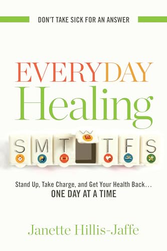 Stock image for Everyday Healing: Stand Up, Take Charge, and Get Your Health Back.One Day at a Time for sale by More Than Words