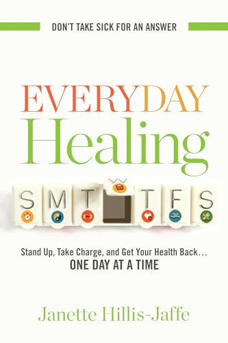 9781601633705: Everyday Healing: Stand Up, Take Charge, and Get Your Health Back...One Day at a Time
