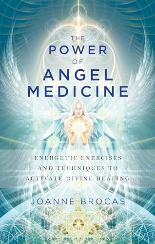 Stock image for The Power of Angel Medicine: Energetic Exercises and Techniques to Activate Divine Healing for sale by ZBK Books