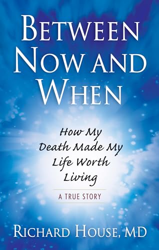 Stock image for Between Now and When: How My Death Made My Life Worth Living for sale by HPB-Diamond