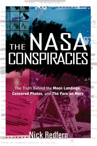 9781601636799: NASA Conspiracies: The Truth Behind the Moon Landings, Censored Photos, and the Face on Mars