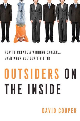 9781601637222: Outsiders on the Inside: How to Create a Winning Career... Even When You Don't Fit In!