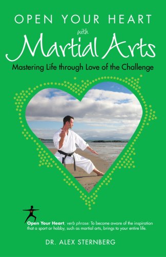 Beispielbild fr Open Your Heart with Martial Arts: Mastering Life Through Love of the Challenge zum Verkauf von ThriftBooks-Atlanta