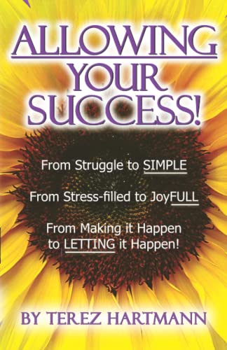 Stock image for ALLOWING Your Success: From Struggle to SIMPLE, from Stress-Filled to JoyFULL, from Making it Happen to LETTING it Happen! for sale by Decluttr