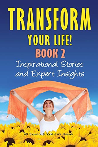 Stock image for Transform Your Life BOOK 2: Inspirational Stories and Expert Insights for sale by Once Upon A Time Books