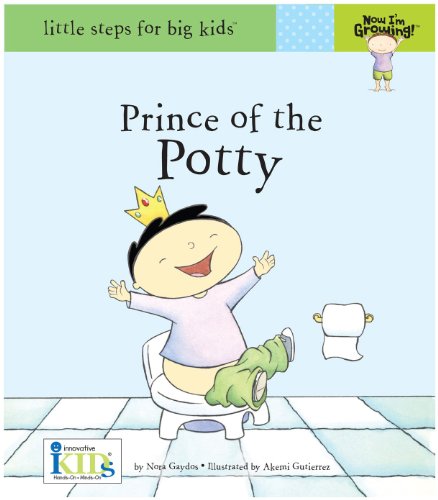Stock image for Now I'm Growing! Prince of the Potty - Little Steps for Big Kids! for sale by Better World Books