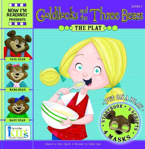 Goldilocks and the Three Bears Level 1: 24 Page Storybook, 5-play Scripts, 4 Character Masks (Nir! Plays) (9781601690784) by Gaydos, Nora