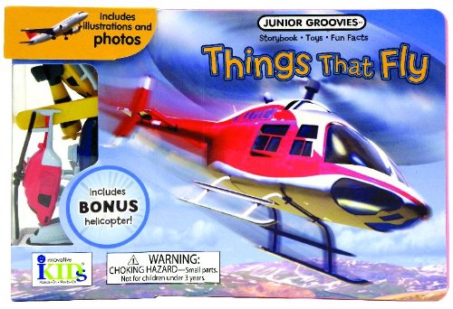 Junior Groovies: Things That Fly (Storybook, Fun Facts and Toys) (9781601691484) by IKids