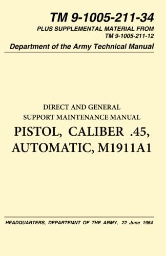 9781601700131: Pistol, Caliber .45, Automatic, M1911 Technical Manual