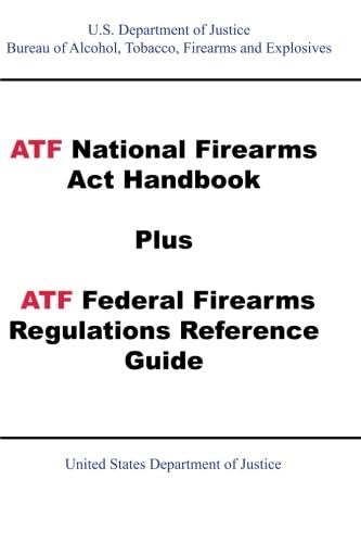 Stock image for ATF National Firearms Act Handbook Plus ATF Federal Firearms Regulations Reference Guide for sale by Idaho Youth Ranch Books