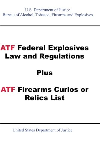 Beispielbild fr ATF Federal Explosives Law and Regulations Plus ATF Firearms Curios or Relics List zum Verkauf von Revaluation Books
