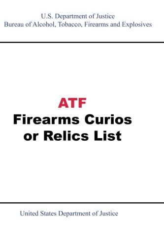 ATF Firearms Curios or Relics List (9781601704733) by Department Of Justice