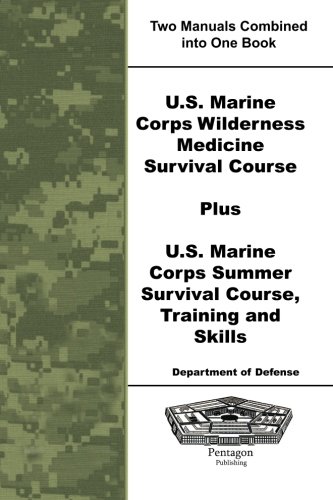 Beispielbild fr U.S. Marine Corps Wilderness Medicine Survival Course Plus U.S. Marine Corps Summer Survival Course, Training and Skills zum Verkauf von Revaluation Books
