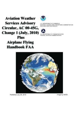 9781601707710: Aviation Weather Services Advisory Circular, AC 00-45G, Change 1 (July, 2010) Plus Airplane Flying Handbook FAA