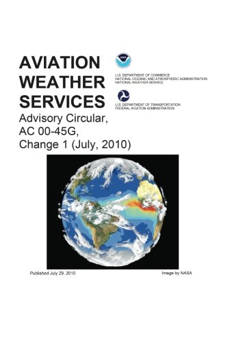 Beispielbild fr Aviation Weather Services Advisory Circular, AC 00-45G, Change 1 (July, 2010) zum Verkauf von GF Books, Inc.