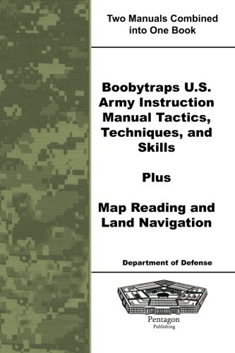 9781601708069: Boobytraps U.S. Army Instruction Manual Tactics, Techniques, and Skills Plus Map Reading and Land Navigation