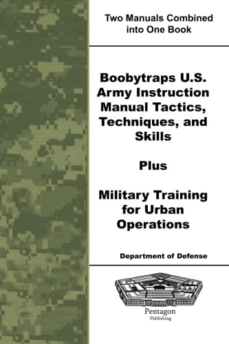 Beispielbild fr Boobytraps U.S. Army Instruction Manual Tactics, Techniques, and Skills Plus Military Training for Urban Operations zum Verkauf von ThriftBooks-Dallas