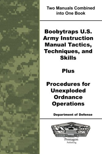 Beispielbild fr Boobytraps U.S. Army Instruction Manual Tactics, Techniques, and Skills Plus Procedures for Unexplod zum Verkauf von Save With Sam