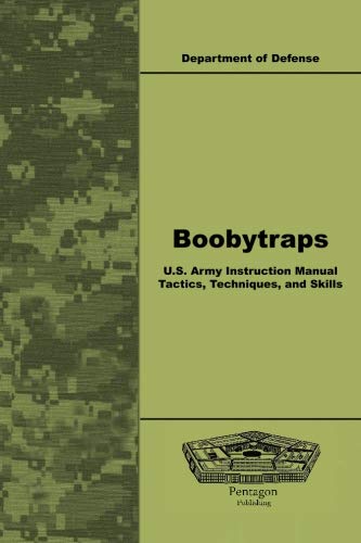 Stock image for Boobytraps U.S. Army Instruction Manual Tactics, Techniques, and Skills for sale by GF Books, Inc.