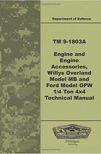 Stock image for TM 9-1803A Engine and Engine Accessories, Willys Overland Model MB and Ford Model GPW ¼ Ton 4x4 Technical Manual for sale by Half Price Books Inc.