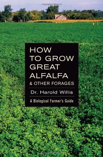 Imagen de archivo de How to Grow Great Alfalfa & Other Forages: A Biological Farmer's Guide a la venta por Revaluation Books