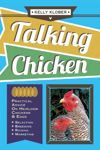 9781601730213: Talking Chicken: Practical Advice on Heirloom Chickens & Eggs: Selection, Breeding, Raising, Marketing