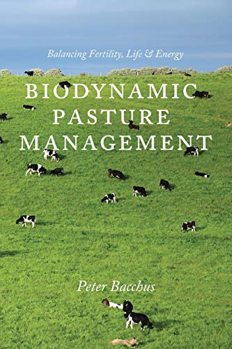 Imagen de archivo de Biodynamic Pasture Management: Balancing Fertility, Life & Energy a la venta por ThriftBooks-Atlanta