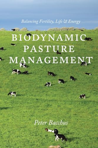 Stock image for Biodynamic Pasture Management: Balancing Fertility, Life & Energy for sale by ThriftBooks-Atlanta