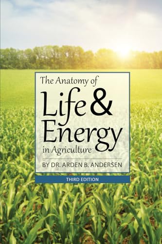 Imagen de archivo de Anatomy of Life Energy in Agriculture a la venta por Big River Books