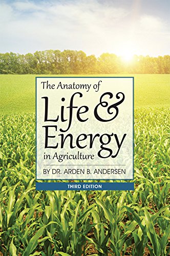 9781601730756: The Anatomy of Life & Energy in Agriculture