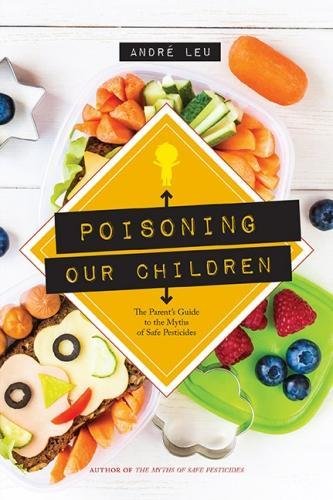 Imagen de archivo de Poisoning Our Children : The Parent's Guide to the Myths of Safe Pesticides a la venta por Better World Books: West
