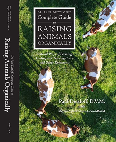 Stock image for Dr. Dettloff's Complete Guide to Raising Animals Organically for sale by GF Books, Inc.