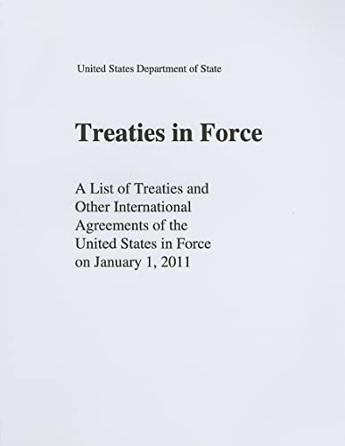 Beispielbild fr Treaties in Force : A List of Treaties and Other International Agreements of the United States in Force on January 1 2011 zum Verkauf von Better World Books