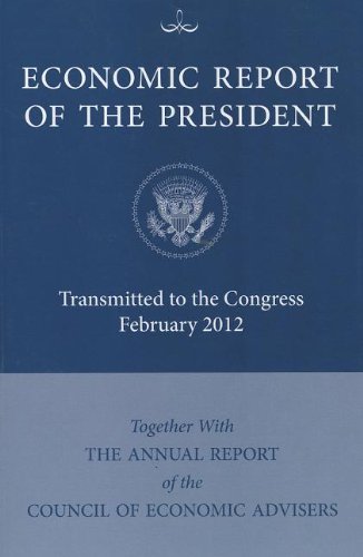 9781601758712: Economic Report of the President: Transmitted to Congress February 2012 Together with the Annual Report of the Council of Economic Advisers
