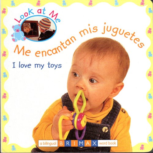 9781601760319: I Love My Toys Bilingual (Look at Me) (Multilingual Edition) (English and Spanish Edition)