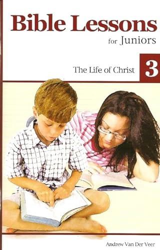 Beispielbild fr Bible Lessons for Juniors 3: The Life of Christ zum Verkauf von ThriftBooks-Atlanta