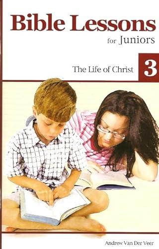 Imagen de archivo de Bible Lessons for Juniors 3: The Life of Christ a la venta por ThriftBooks-Atlanta