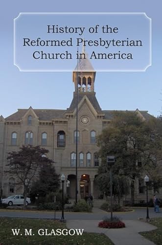 Stock image for History of the Reformed Presbyterian Church in America for sale by Revaluation Books