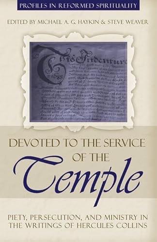 Beispielbild fr Devoted to the Service of the Temple: Piety, Persecution, and Ministry in the Writings of Hercules Collins (Profiles in Reformed Spirituality) zum Verkauf von SecondSale