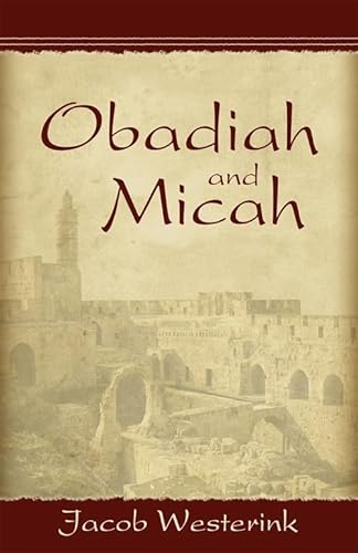 Obadiah and Micah: The Prophets of God's Faithfullness With Discussion Questions.